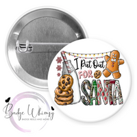 I Put Out For Santa - Funny - Christmas - Pin, Magnet or Badge Holder