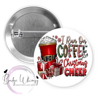 I Run on Coffee and Christmas Cheer - Pin, Magnet or Badge Holder