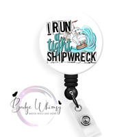 I Run a Tight Shipwreck - Pin, Magnet or Badge Holder