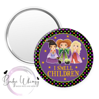 Hocus Pocus - I Smell Children - Halloween - Pin, Magnet or Badge Holder