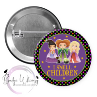 Hocus Pocus - I Smell Children - Halloween - Pin, Magnet or Badge Holder