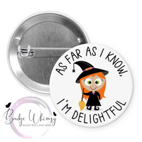 As Far as I Know I'm Delightful - Witch - Pin, Magnet or Badge Holder