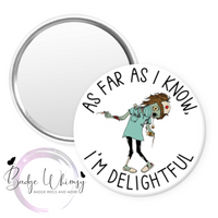 As Far as I Know I'm Delightful - Zombie Nurse - Pin, Magnet or Badge Holder