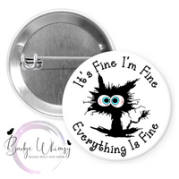 It's Fine - I'm Fine - Everything is Fine - Pin, Magnet or Badge Holder