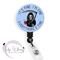 It's Fine, I'm Fine - Everything's Fine - Pin, Magnet or Badge Holder