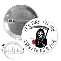 It's Fine, I'm Fine - Everything's Fine - Pin, Magnet or Badge Holder