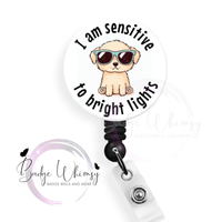 I Am Sensitive to Bright Lights -  Pin, Magnet or Badge Holder - Watermark Removed on Finished Product