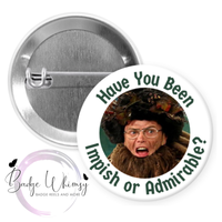 Have You Been Impish Or Admirable - Pin, Magnet or Badge Holder