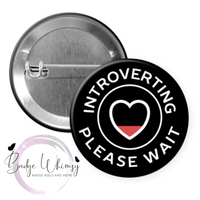 Introverting - Please Wait - Pin, Magnet or Badge Holder