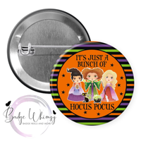 It's Just a Bunch of Hocus Pocus - Halloween - Pin, Magnet or Badge Holder