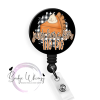 Just Here For The Pie - Thanksgiving - Pin, Magnet or Badge Holder