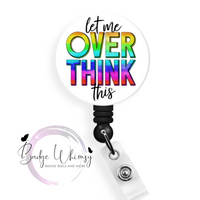 Let me Overthink This - Pin, Magnet or Badge Holder
