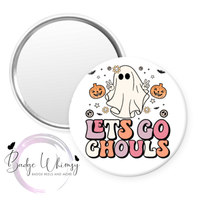Let's Go Ghouls - Pin, Magnet or Badge Holder