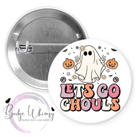Let's Go Ghouls - Pin, Magnet or Badge Holder