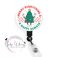 Merry Everything & A Happy Always - Pin, Magnet or Badge Holder