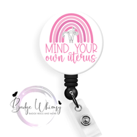 Mind Your Own Uterus - Pin, Magnet or Badge Holder