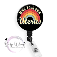 Mind Your Own Uterus - Pin, Magnet or Badge Holder