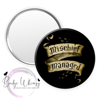 Mischief Managed - Pin, Magnet or a Badge Holder