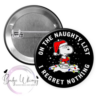 On the Naughty List - I Regret Nothing - Pin, Magnet or Badge Holder