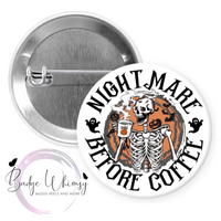 Nightmare Before Coffee - Pin, Magnet or Badge Holder