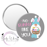 No Bunny Like You- Gnome - Pin, Magnet or Badge Holder