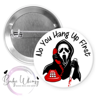 Halloween - No You Hang Up First - Pin, Magnet or Badge Holder