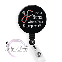 I'm a Nurse - What's Your Superpower - Pin, Magnet or Badge Holder