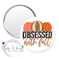 Obsessed with Fall - Pin, Magnet or Badge Holder