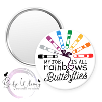 Phlebotomist - My Job is All Rainbows & Butterflies - Pin, Magnet or Badge Holder