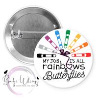Phlebotomist - My Job is All Rainbows & Butterflies - Pin, Magnet or Badge Holder