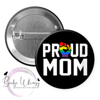 Proud Mom - 1.5 Inch Button - Pin, Magnet or Badge Holder