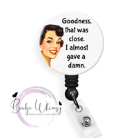 That Was Close. I Almost Gave a Damn - Pin, Magnet or Badge Holder