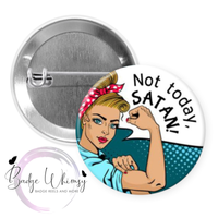 Not Today Satan - Pin, Magnet or Badge Holder