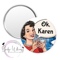 Ok, Karen - Pin, Magnet or Badge Holder
