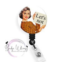 Let's Not - Funny - Pin, Magnet or Badge Holder