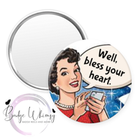 Well Bless Your Heart - Pin, Magnet or Badge Holder