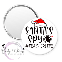 Santa's Spy - #TeacherLife - Pin, Magnet or Badge Holder