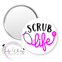 Scrub Life - Pin, Magnet or Badge Holder