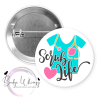 Scrub Life - Pin, Magnet or Badge Holder