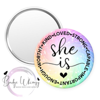 She Is - Strong - Loved - Enough - Pin, Magnet or Badge Holder
