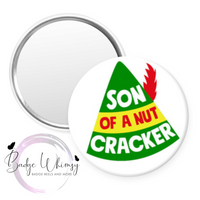 Elf Theme - Son of a Nutcracker -  Pin, Magnet or Badge Holder