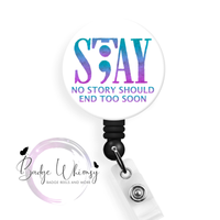 Stay - No Story Should End Too Soon - Pin, Magnet or Badge Holder
