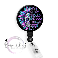 Suicide Awareness - No Story Should End Too Soon-Pin, Magnet or Badge Holder