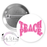 Teach Peace - Pin, Magnet or Badge Holder