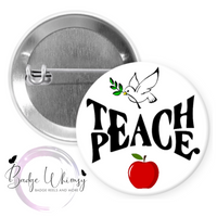 Teach Peace - Teacher -  Pin, Magnet or Badge Holder