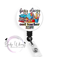 Busy Doing Cool Teacher Stuff - Pin, Magnet or Badge Holder