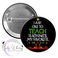 I Like to Teach - Teaching's my Favorite - Pin, Magnet or Badge Holder