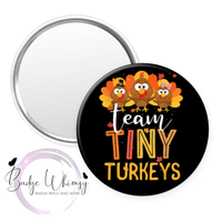 Team Tiny Turkeys - Thanksgiving - Pin, Magnet or Badge Holder