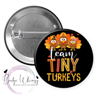 Team Tiny Turkeys - Thanksgiving - Pin, Magnet or Badge Holder