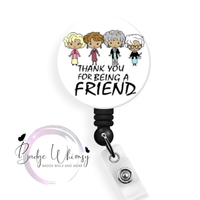 Thank You for Being a Friend - Pin, Magnet or Badge Holder